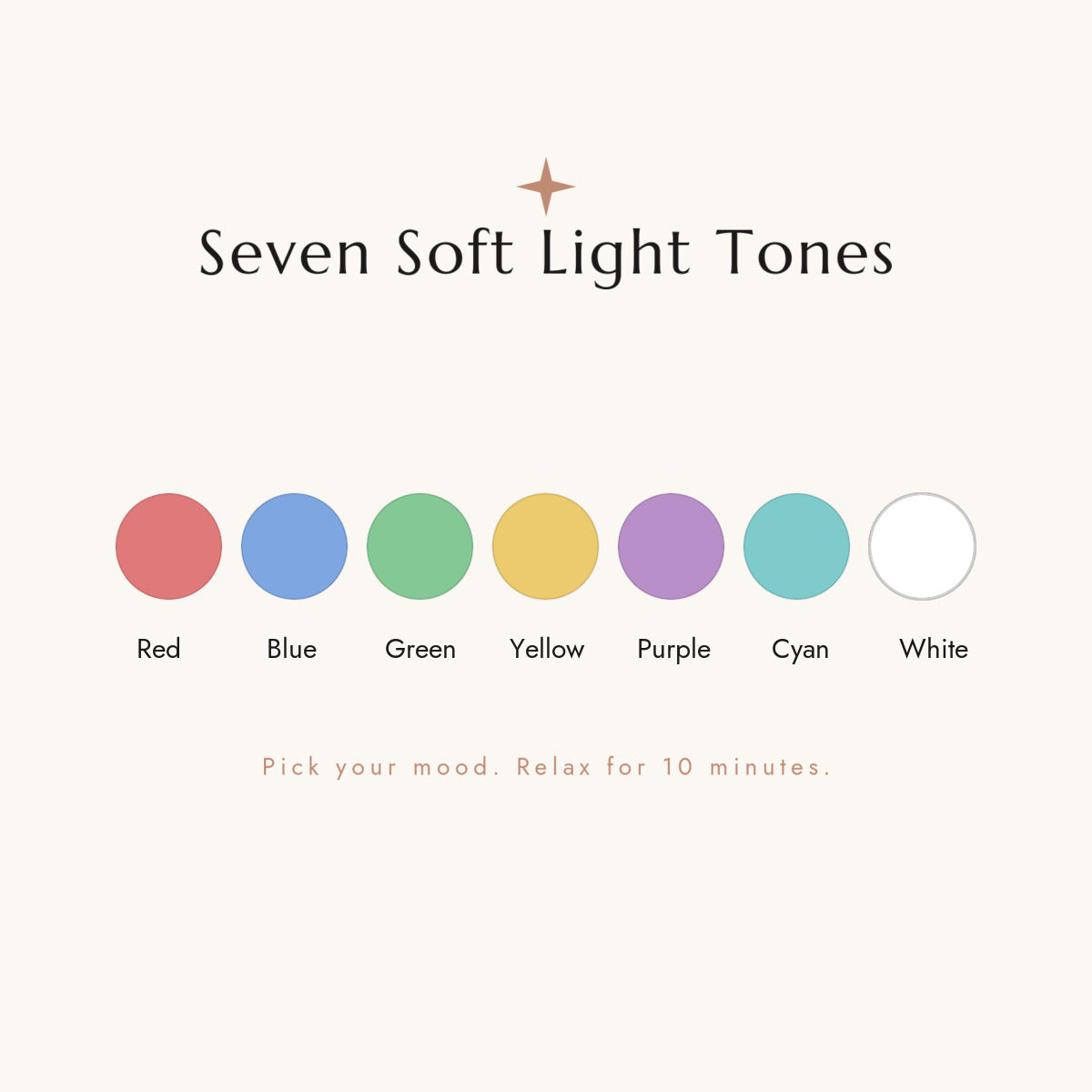Seven soft LED light tones — pick your mood